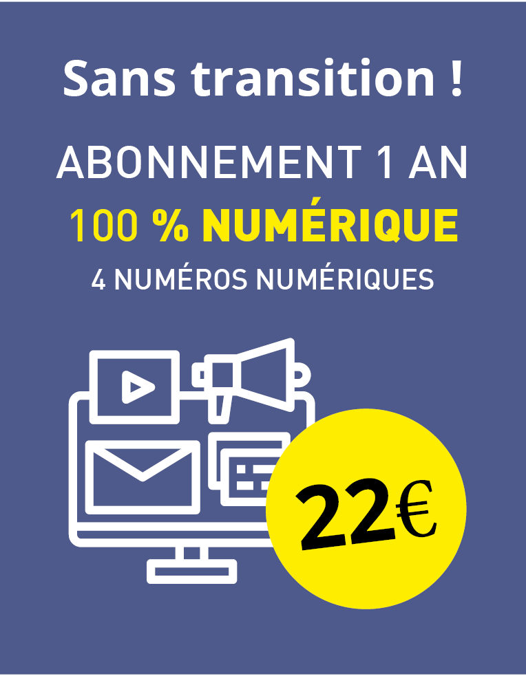 Sans transition ! Abonnement 1 an. 4 numéros 100% numérique.