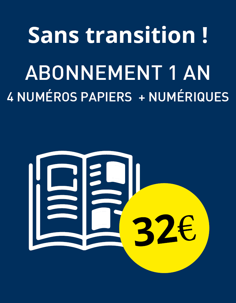 Sans Transition ! Abonnement 1 an. 4 numéros papier + numérique.