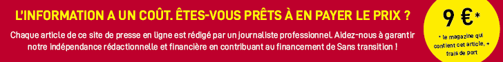 Garantissez l'indépendance rédactionnelle et financière de Sans transition !