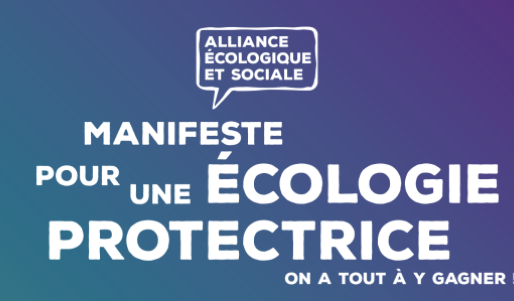 Le manifeste pour une écologie protectrice est proposé par L’Alliance écologique et sociale.